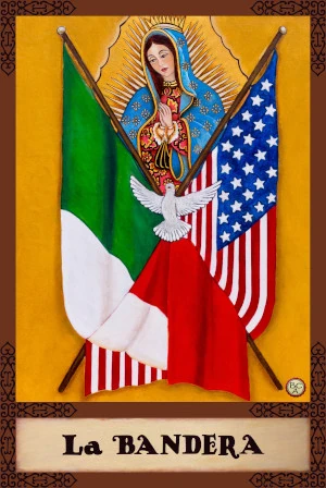 Oil painting of the Virgin of Guadalupe above crossed Mexican and United States flags with a white dove, presented as a Lotería card.